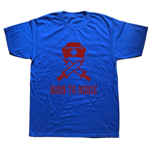Born to Nurse Funny T Shirt Men Cotton Short Sleeve T-shirt