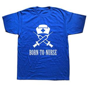Born to Nurse Funny T Shirt Men Cotton Short Sleeve T-shirt