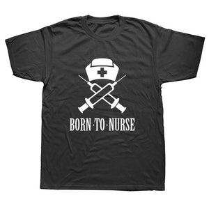 Born to Nurse Funny T Shirt Men Cotton Short Sleeve T-shirt